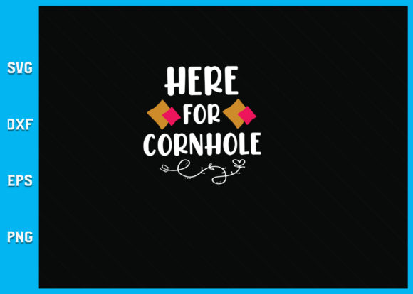 Elevate Your DIY Projects with the Here for the Cornhole SVG Design